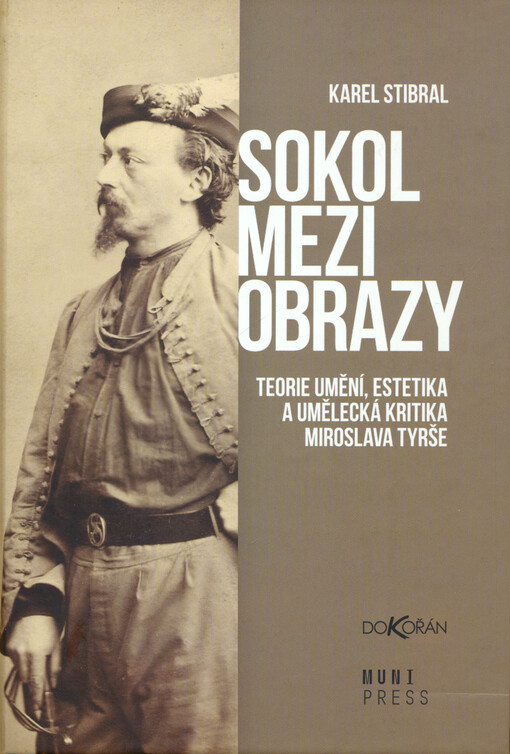 Sokol mezi obrazy : teorie umění, estetika a umělecká kritika Miroslava Tyrše