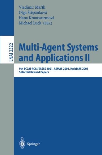 Multi-agent systems and applications : 9th ECCAI-ACAI/EASS 2001, AEMAS 2001, HoloMAS 2001 ; selected revised papers. II