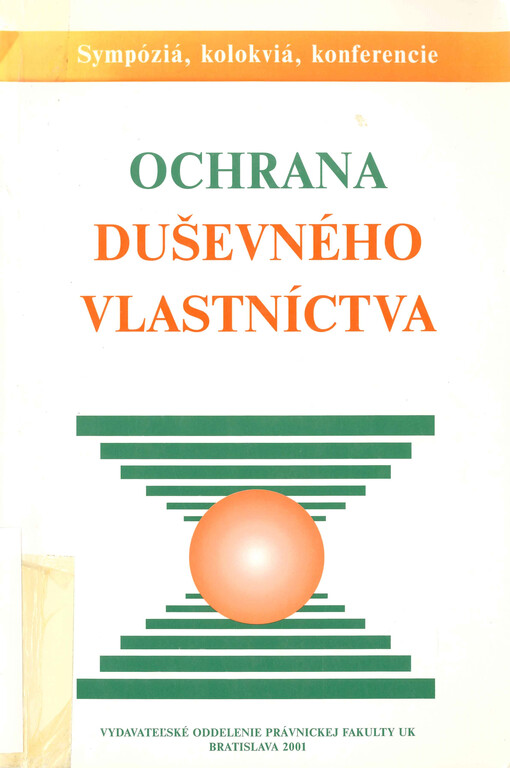 Ochrana duševného vlastníctva : zborník príspevkov z medzinárodnej konferencie, Bratislava 5. októbra 2000