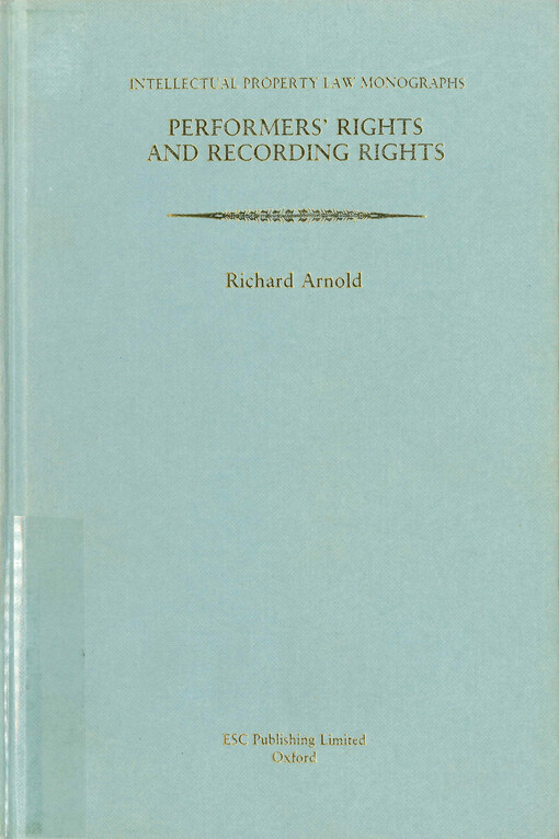Performers' rights and recording rights : UK law under the performers' protection acts 1958-72 and the copyright, designs and patents act 1988