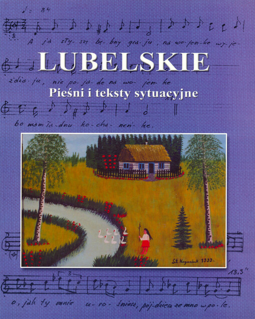 Lubelskie. Część III, Pieśni i teksty sytuacyjne = Lublin Region. Part III, Songs and texts of situations