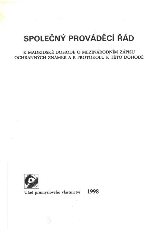 Společný prováděcí řád k Madridské dohodě o mezinárodním zápisu ochranných známek a k protokolu k této dohodě : (se změnami účinnými od 1. ledna 1998)