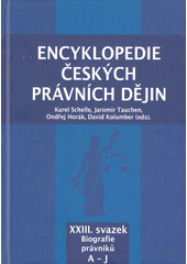 Encyklopedie českých právních dějin. XXIII. svazek, Biografie právníků A-J  (odkaz v elektronickém katalogu)