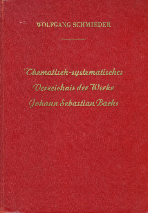 Thematisch-Systematisches Verzeichnis der Musikalischen Werke von Johann Sebastian Bach : Bach-Werke-Verzeichnis (BWV)