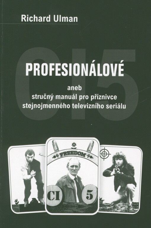 Profesionálové, aneb, Stručný manuál pro příznivce stejnojmenného televizního seriálu : CI5