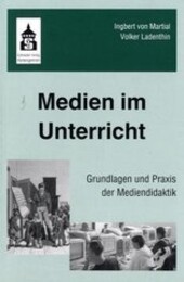 Medien im Unterricht :Grundlagen und Praxis der Mediendidaktik