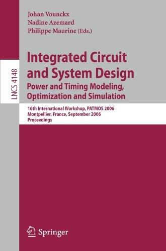 Integrated circuit and system design :power and timing modeling, optimization and simulation : 16th international workshop, PATMOS 2006, Montpellier, France, September 13-15, 2006 : proceedings