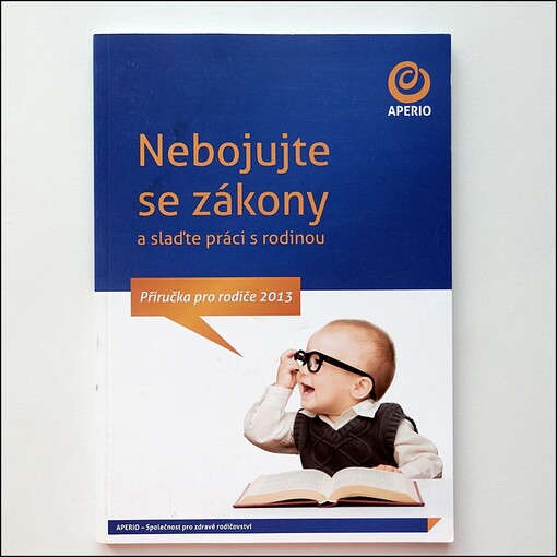 Nebojujte se zákony a slaďte práci s rodinou :příručka pro rodiče ...