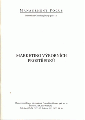 Marketing výrobních prostředků : orientace na trh a zákazníka pro podniky vyrábějící výrobní prostředky (odkaz v elektronickém katalogu)