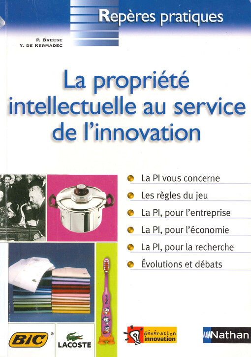 La propriété intellectuelle au service de l'innovation : génération innovation : un programme de formation a la propriété industrielle de l'INPI (Institut national de la propriété industrielle)