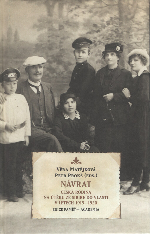 Návrat : česká rodina na útěku ze Sibiře do vlasti v letech 1919-1920