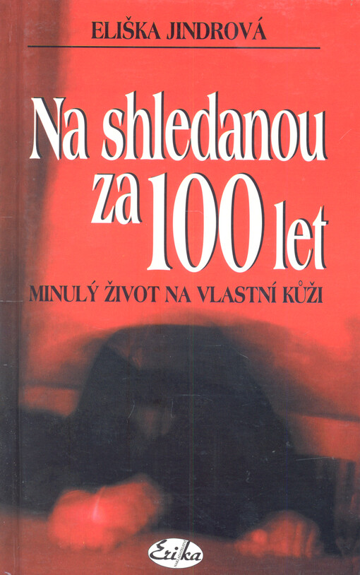 Na shledanou za 100 let : minulý život na vlastní kůži