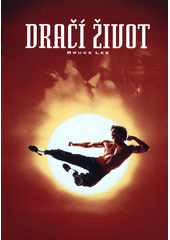 Dračí život : Bruce Lee  (odkaz v elektronickém katalogu)