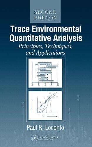 Trace environmental quantitative analysis :principles, techniques and applications