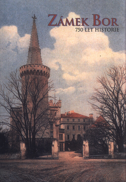 Zámek Bor : 750 let historie
