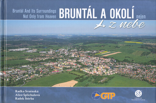 Bruntál a okolí nejen z nebe = Bruntál and its surroundings not only from heaven