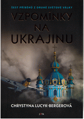Vzpomínky na Ukrajinu  (odkaz v elektronickém katalogu)