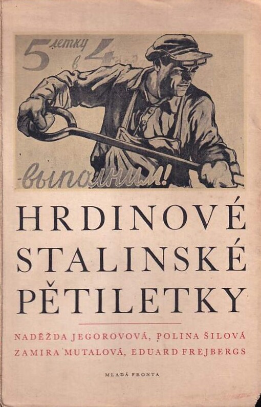 Hrdinové stalinské pětiletky :Naděžda Jegorovová, Polina Šilová, Zamira Mutalová, Eduard Frejbergs