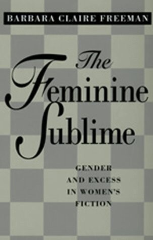 The feminine sublime :gender and excess in women's fiction