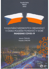 Fungování neziskových organizací v česko-polském pohraničí v době pandemie covid-19  (odkaz v elektronickém katalogu)