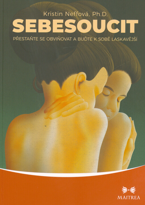 Sebesoucit : přestaňte se obviňovat a buďte k sobě laskavější