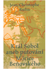 Král Sobol, aneb, Putování Mórice Beňovského  (odkaz v elektronickém katalogu)
