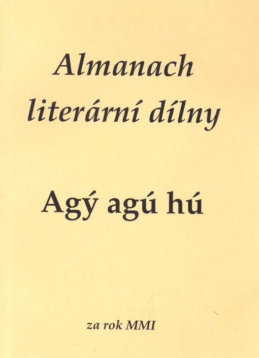 Almanach Literární dílny Agý agú hú, za rok MMI