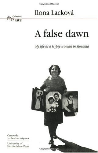 A false dawn : my life as a Gypsy woman in Slovakia