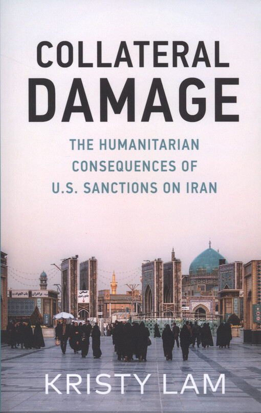 Collateral damage : the humanitarian consequences of U.S. sanctions on Iran