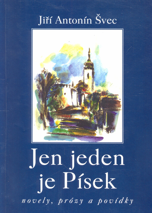 Jen jeden je Písek : novely, prózy a povídky