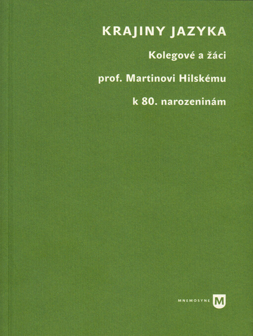 Krajina jazyka : kolegové a žáci prof. Martinovi Hilskému k 80. narozeninám