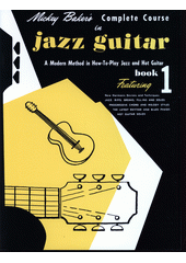 Mickey Baker's Complete Course in Jazz Guitar. Book 1 (odkaz v elektronickém katalogu)