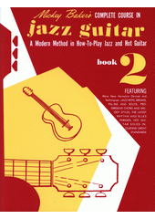 Mickey Baker's Complete Course in Jazz Guitar. Book 2 (odkaz v elektronickém katalogu)