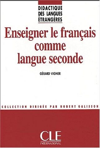 Enseigner Le Francais Comme Langue Seconde (French Edition)