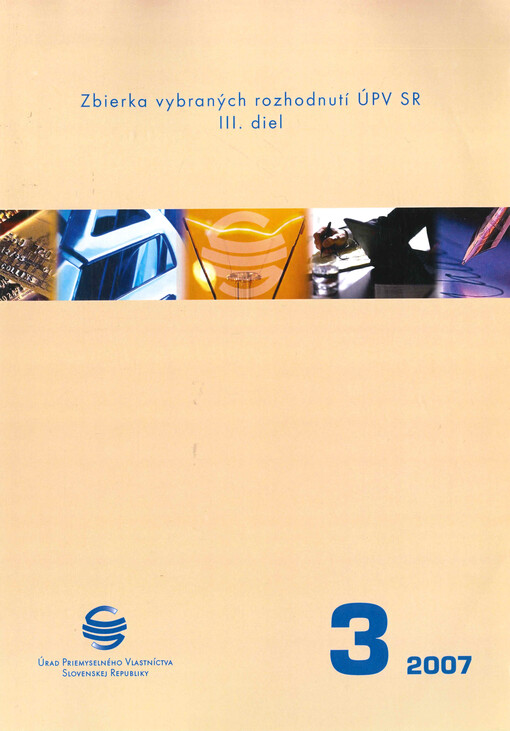 Zbierka vybraných rozhodnutí Úradu priemyselného vlastníctva Slovenskej republiky. III. diel