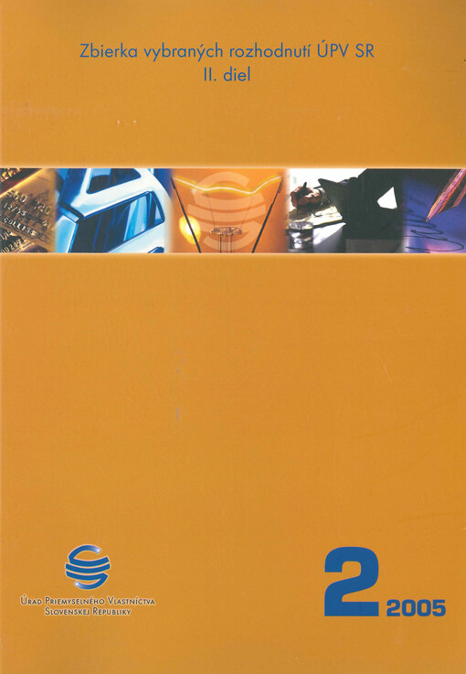Zbierka vybraných rozhodnutí Úradu priemyselného vlastníctva Slovenskej republiky. II. diel