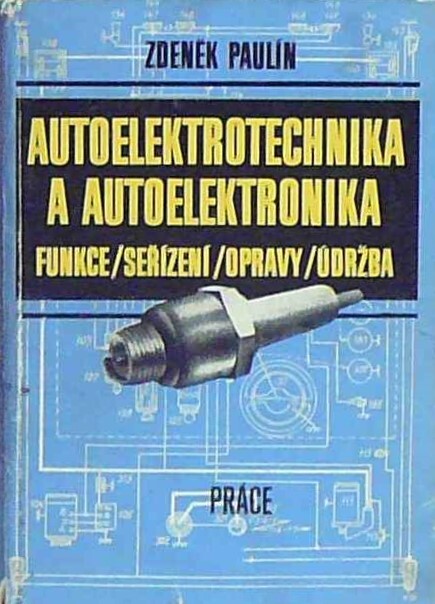Autoelektrotechnika a autoelektronika :funkce, seřízení, opravy, údržba