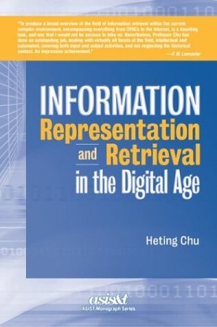 Information Representation and Retrieval in the Digital Age (Asist Monograph Series)