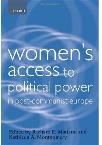 Women's Access to Political Power in Post-Communist Europe (Gender and Politics)