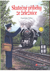 Skutečné příběhy ze železnice  (odkaz v elektronickém katalogu)