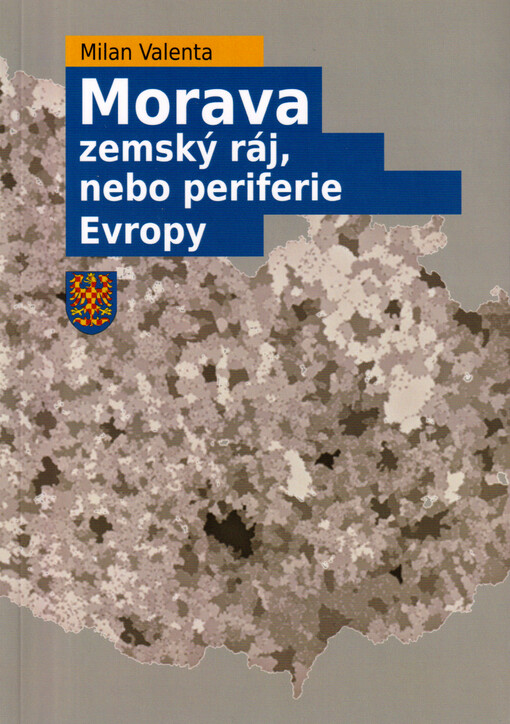 Morava: zemský ráj, nebo periferie Evropy