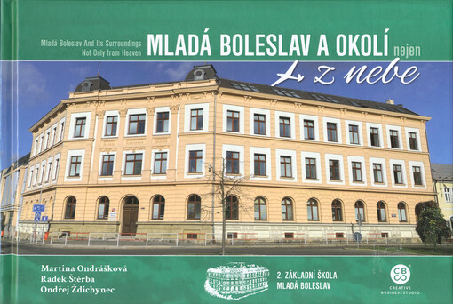 Mladá Boleslav a okolí nejen z nebe = Mladá Boleslav and its surroundings no only from heaven