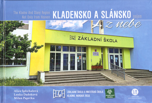 Kladensko a Slánsko nejen z nebe = The Kladno and Slaný Region not only from heaven