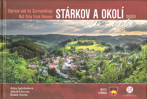 Stárkov a okolí nejen z nebe = Stárkov and its surroundings not only from heaven