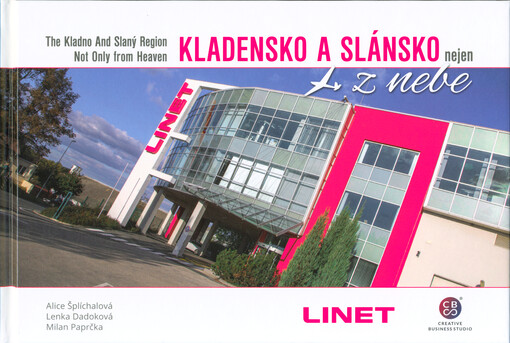 Kladensko a Slánsko nejen z nebe = The Kladno and Slaný Region not only from heaven