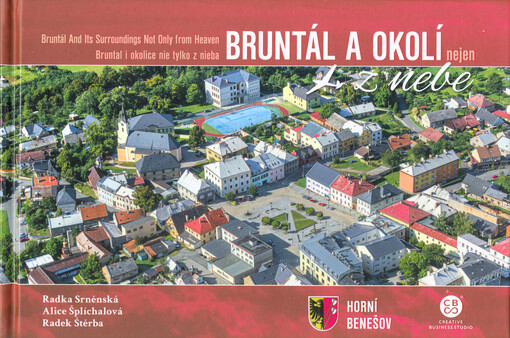 Bruntál a okolí nejen z nebe = Bruntál and its surroundings not only from heaven = Bruntal i okolice nie tylko z nieba