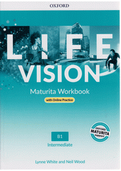 Life vision : B1 : intermediate. Maturita student book  (odkaz v elektronickém katalogu)