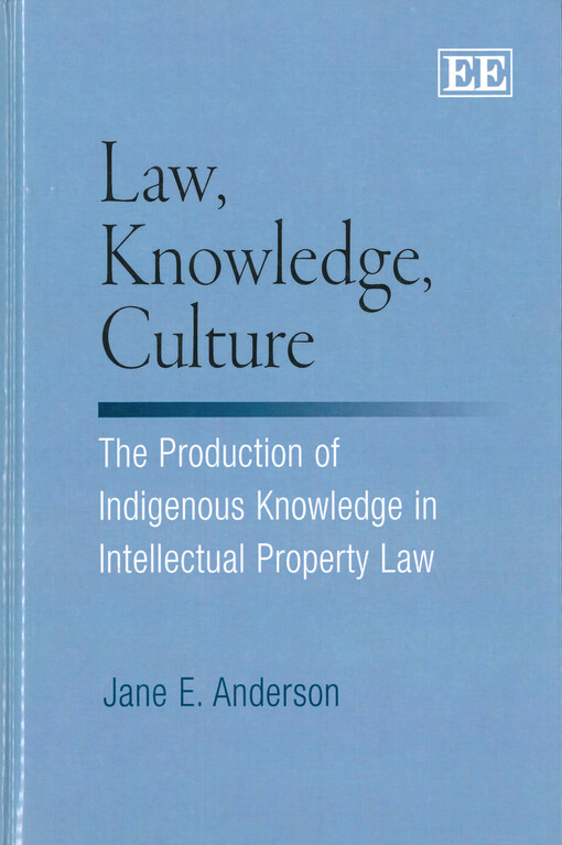 Law, knowledge, culture : the production of indigenous knowledge in intellectual property law