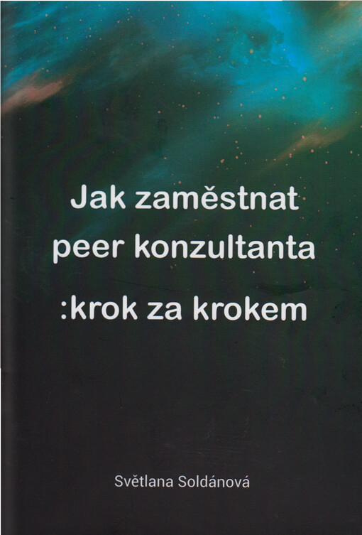 Jak zaměstnat peer konzultanta : krok za krokem