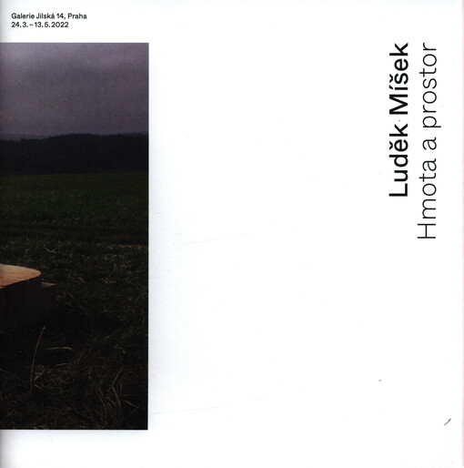 Luděk Míšek : hmota a prostor : Galerie Jilská 14, Praha, 24.3.-13.5.2022